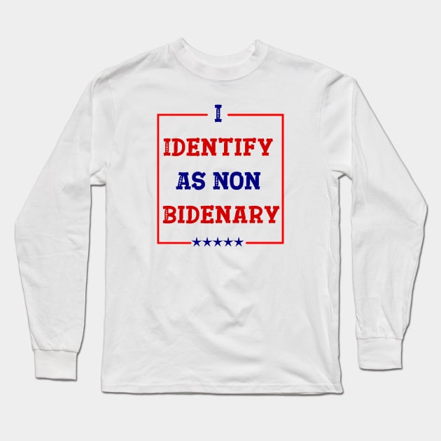 I Identify As Non Bidenary Long Sleeve T-Shirt by ALLAMDZ